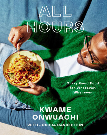 All Hours: Crazy Good Food for Whatever, Whenever