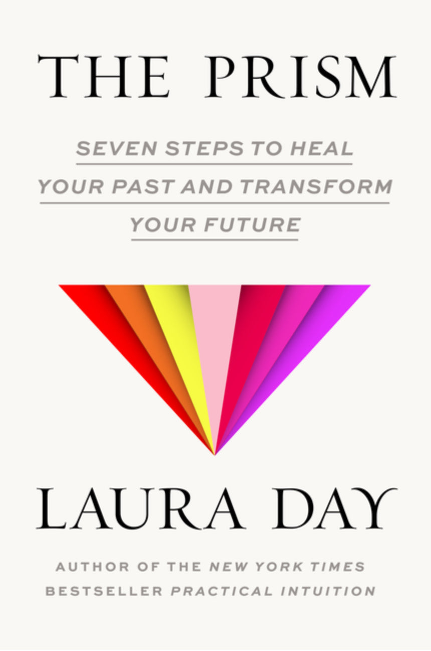 The Prism: Seven Steps to Heal Your Past and Transform Your Future