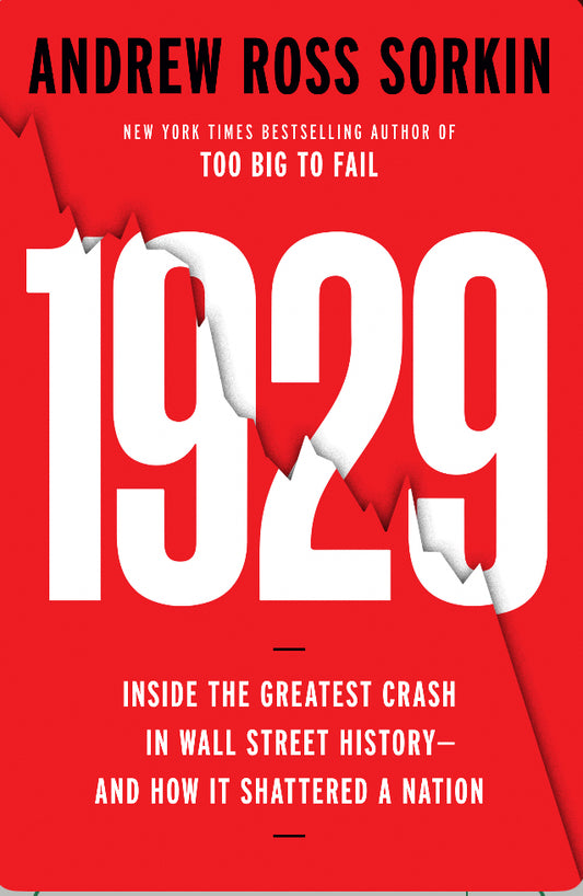 1929: Inside the Greatest Crash in Wall Street History--And How It Shattered a Nation