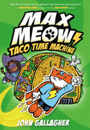 Max Meow Book 4: Taco Time Machine: (A Graphic Novel) -mg