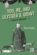 You, Me, and Ulysses S. Grant (1ST ed.) - Two Rivers