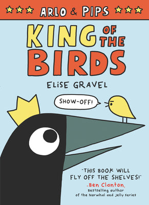 Arlo & Pips: King of the Birds: A Graphic Novel (Arlo & Pips #1)