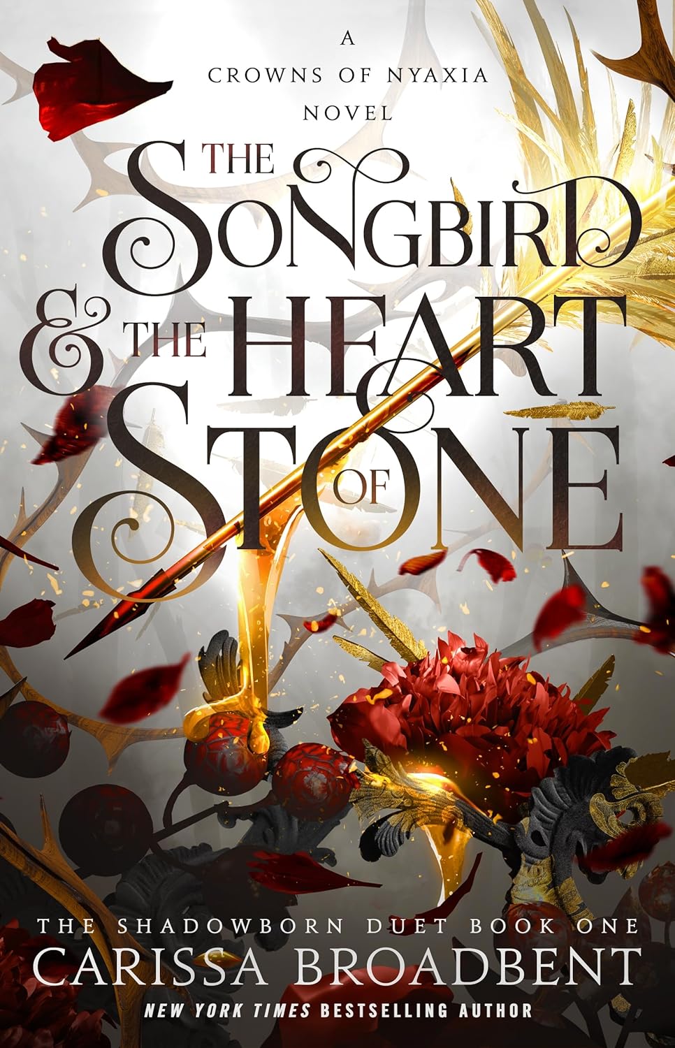 The Songbird & the Heart of Stone: The Shadowborn Duet, Book One (The Crowns of Nyaxia #3) - PB