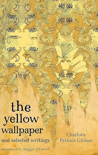 The Yellow Wallpaper and Selected Writings (Virago Modern Classics)