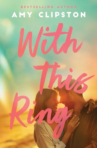 With This Ring: A Sweet Small-Town Second-Chance Romance