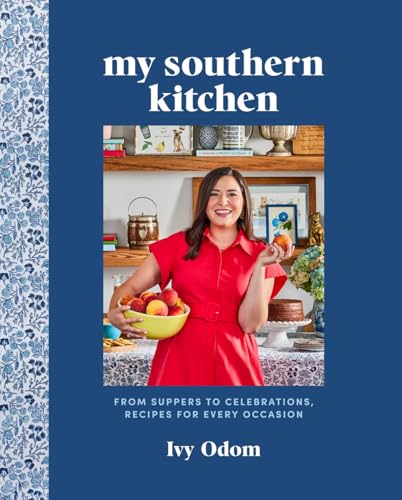 My Southern Kitchen: From Suppers to Celebrations, Recipes for Every Occasion
