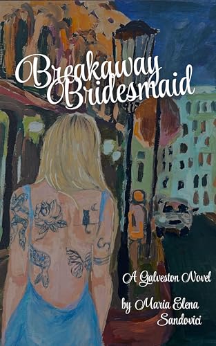 Breakaway Bridesmaid: A Galveston Novel