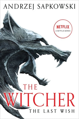 The Last Wish: Introducing the Witcher (Witcher Prequel Story Collection #1)