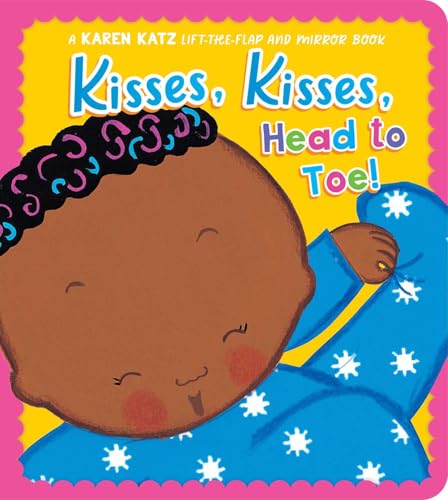 Kisses, Kisses, Head to Toe!: A Karen Katz Lift-The-Flap and Mirror Book