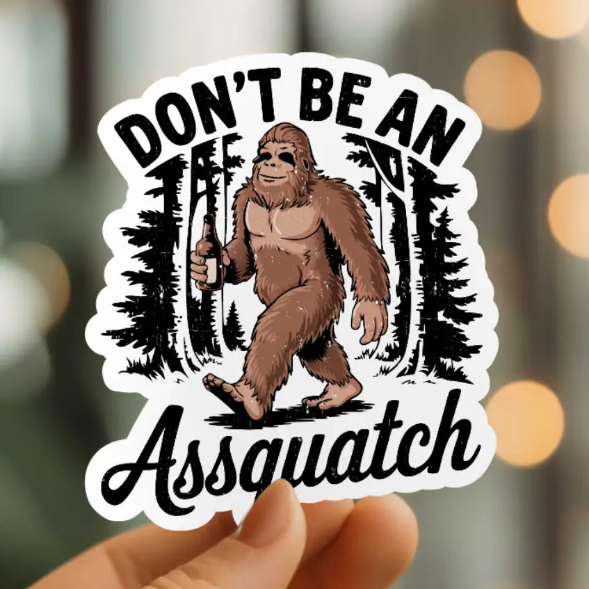 MMT - Funny Don't Be An Assquatch Vinyl Sticker
