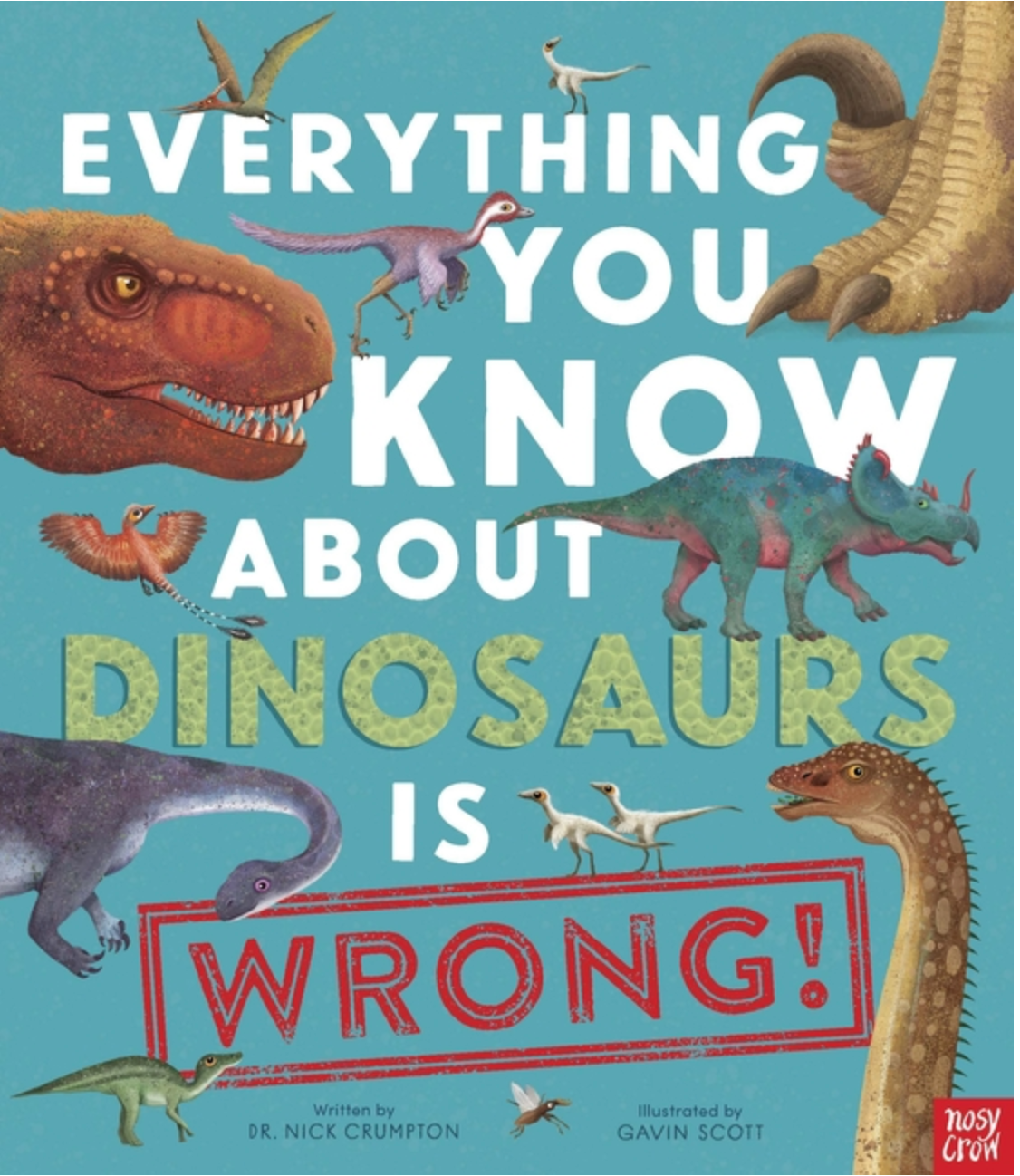Everything You Know About Dinosaurs is Wrong