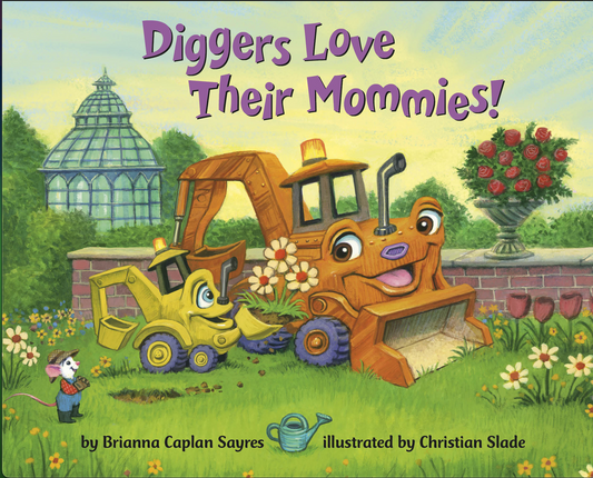 Diggers Love Their Mommies! - BB