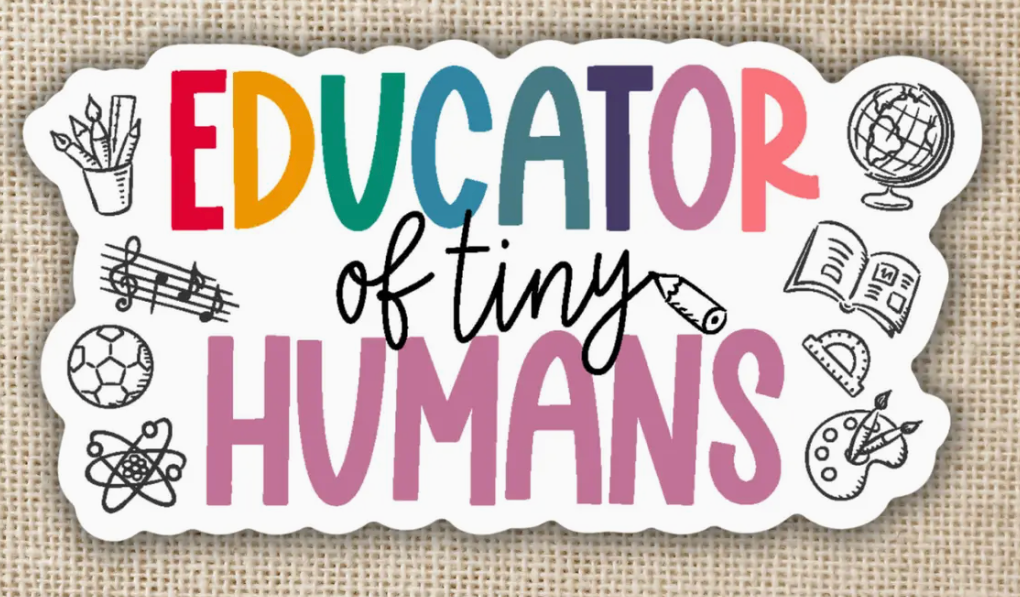 WE - Educator of Tiny Humans Sticker