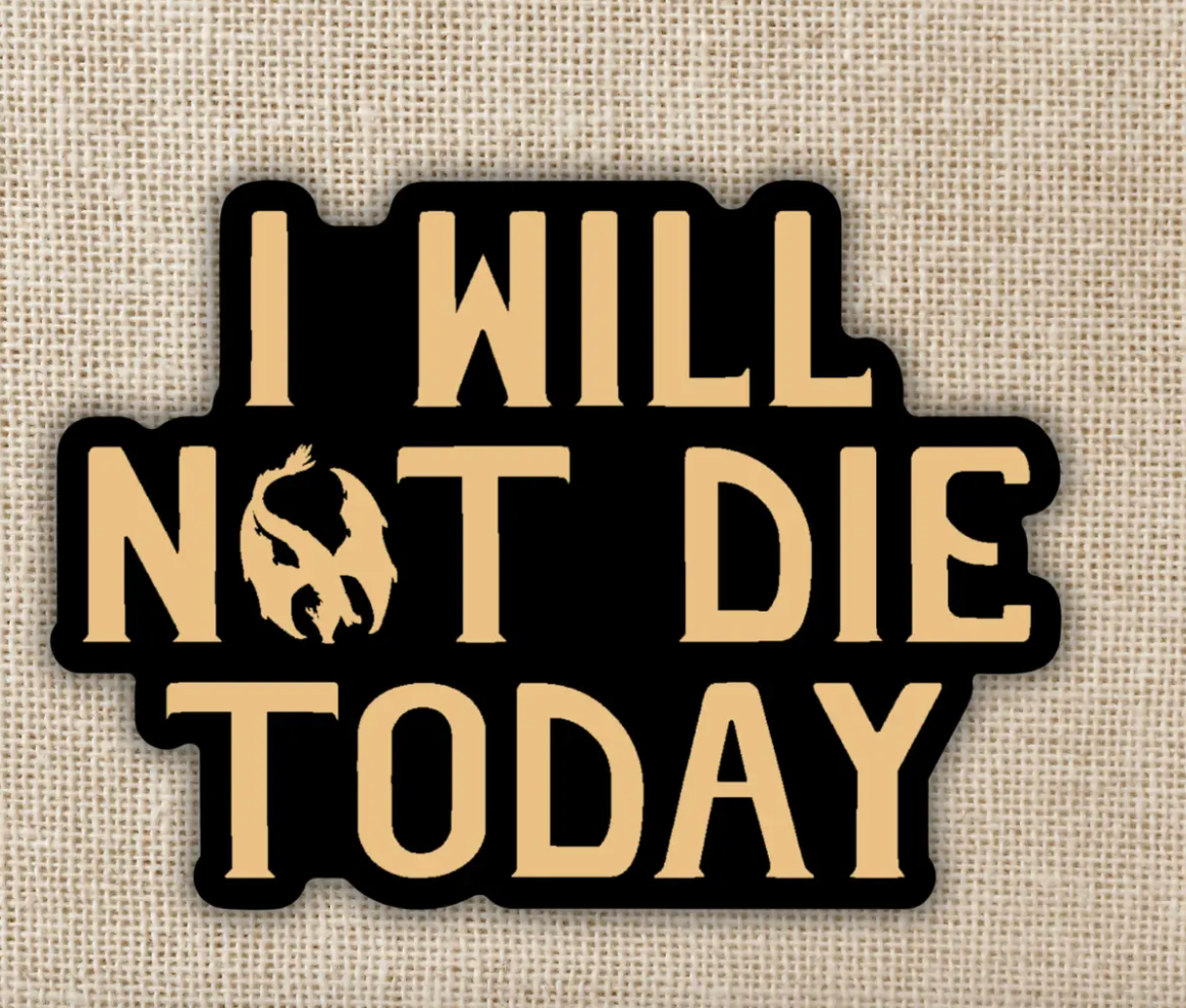 WE - I Will Not Die Today Sticker - Fourth Wing - Sticker