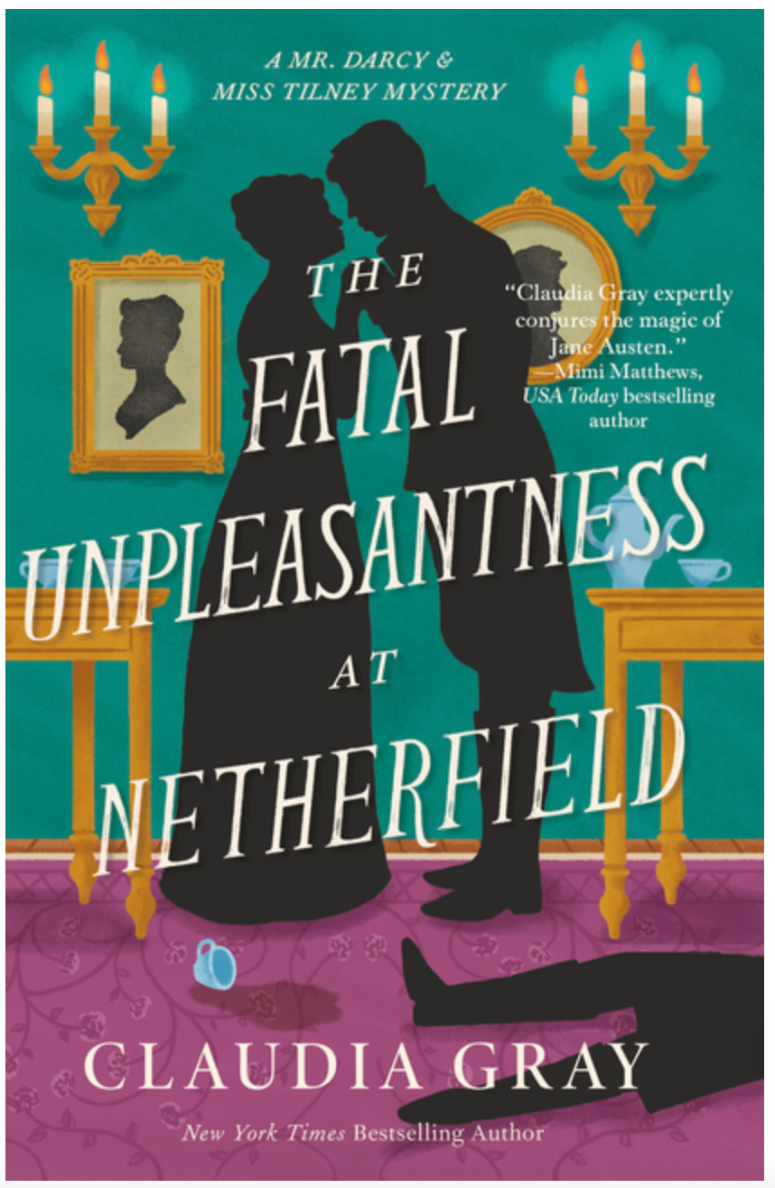 The Fatal Unpleasantness at Netherfield (Mr. Darcy & Miss Tilney Mystery)