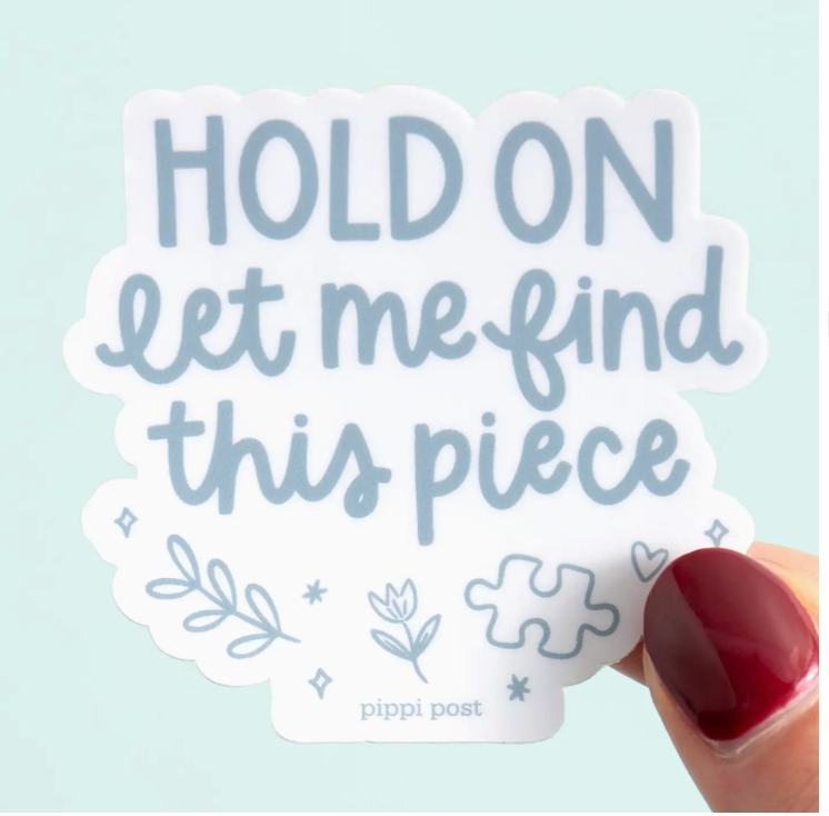 PP- Hold On Let Me Find This Piece Sticker