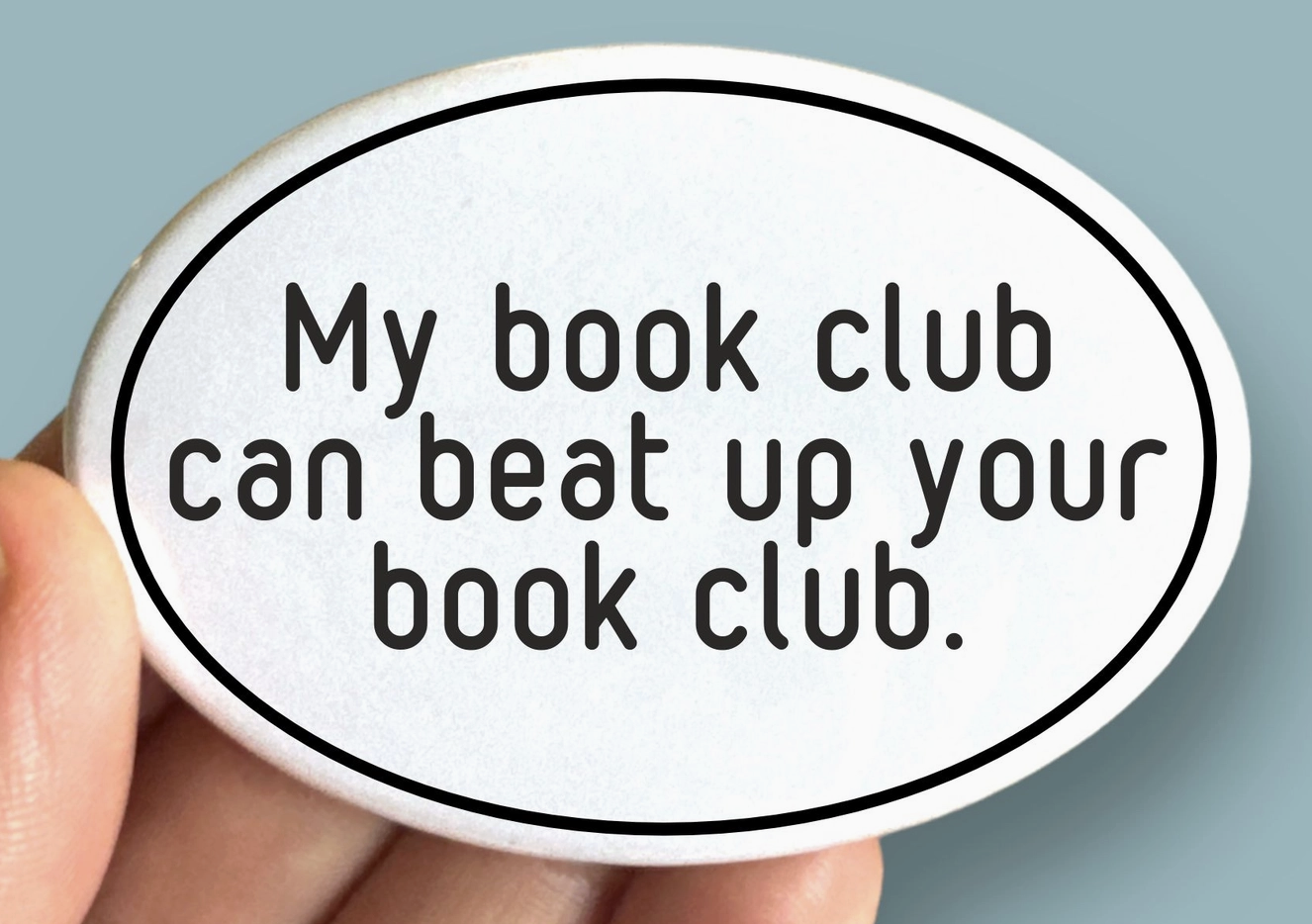 ASC - My Book Club Can Beat Up Your Book Club Oval Magnet