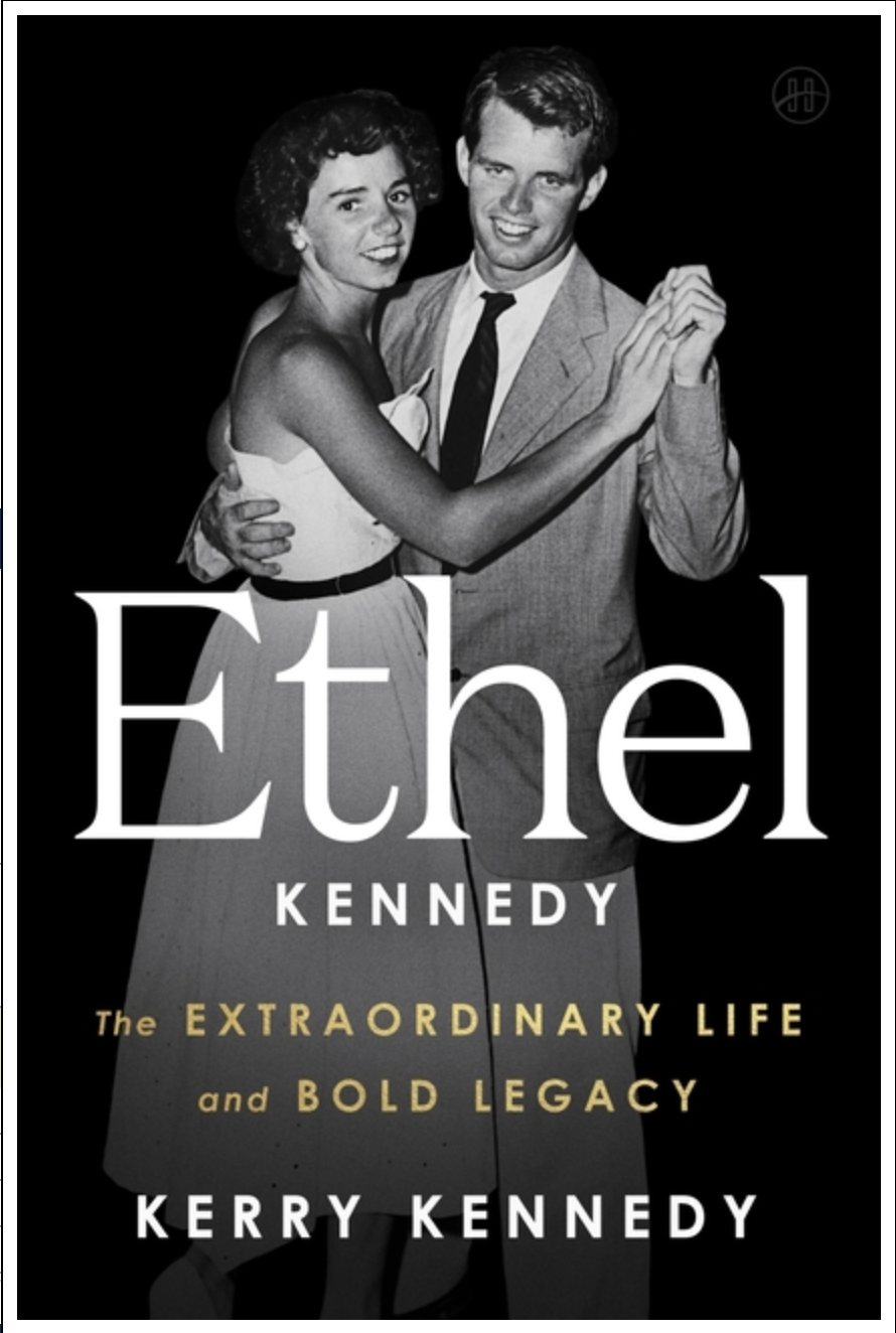Ethel Kennedy: The Extraordinary Life and Bold Legacy
