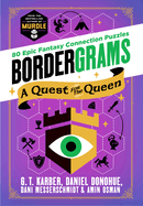Bordergrams: A Quest for the Queen: 80 Epic Fantasy Connection Puzzles