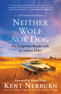 Neither Wolf Nor Dog: On Forgotten Roads with an Indian Elder