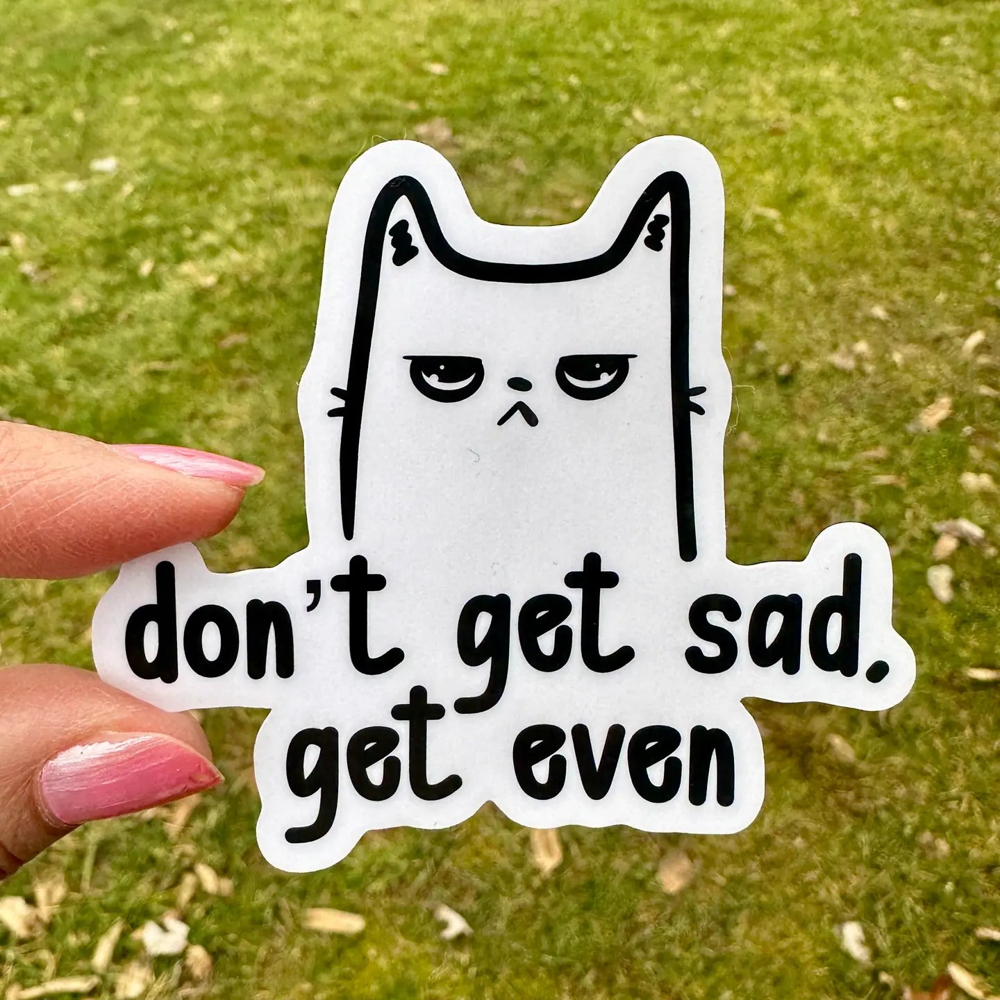 FD- Don’t Get Sad Get Even Cat Sticker