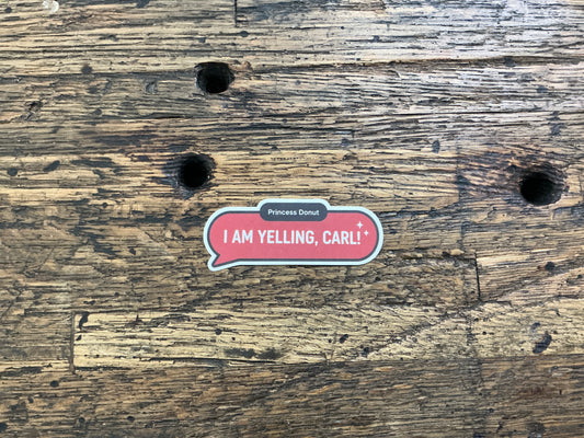 WW - I Am Yelling Carl - Text Only  - sticker