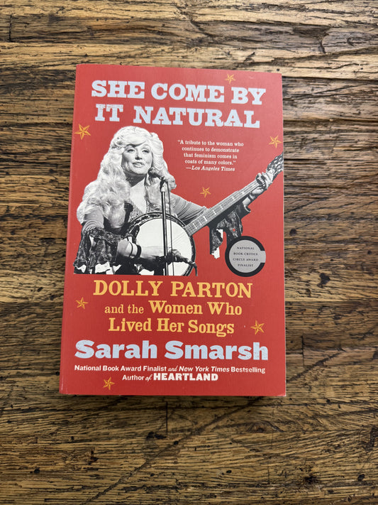 She Come by It Natural: Dolly Parton and the Women Who Lived Her Songs -used