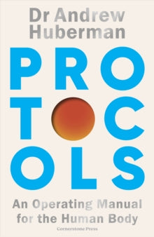 Protocols : An Operating Manual for the Human Body