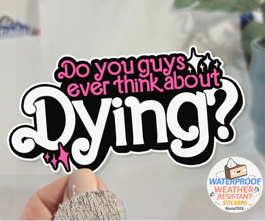 BT - Barbie Quote Sticker, “Do You Ever Think About Dying”