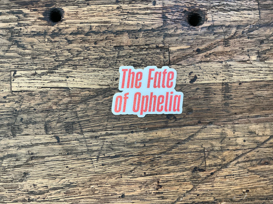 FRBE - The Fate of Ophelia Vinyl Sticker