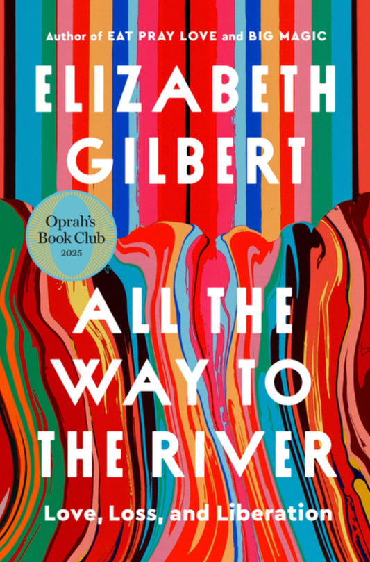 All the Way to the River: Oprah's Book Club: Love, Loss, and Liberation