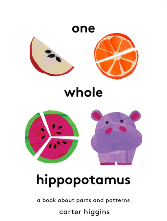 One Whole Hippopotamus: A Book about Parts and Patterns