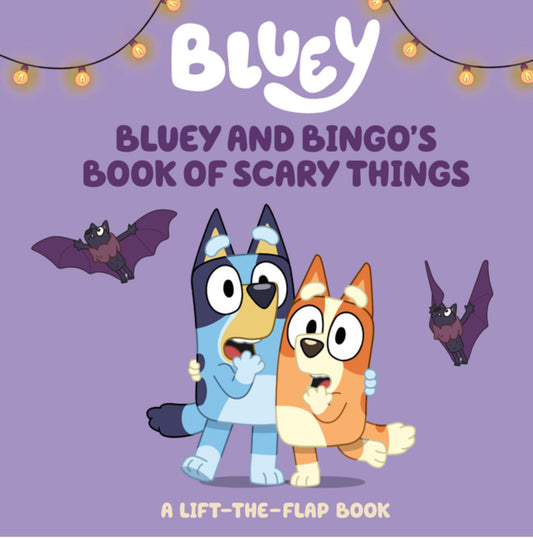 Bluey and Bingo's Book of Scary Things: A Lift-The-Flap Book (Bluey)