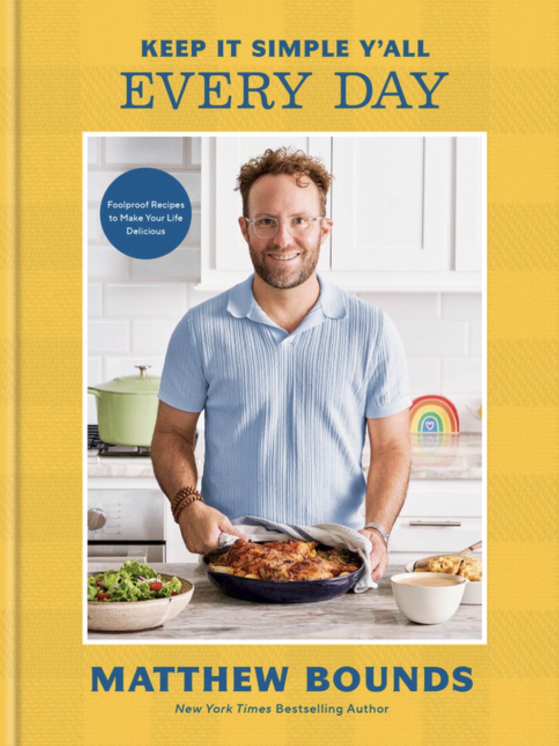 Keep It Simple Y'All: Every Day: Foolproof Recipes to Make Your Life Delicious