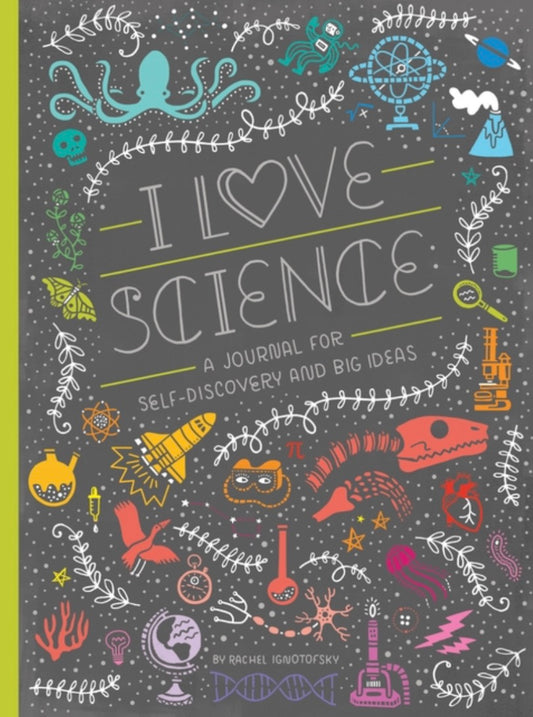 I Love Science: A Journal for Self-Discovery and Big Ideas (Women in Science)