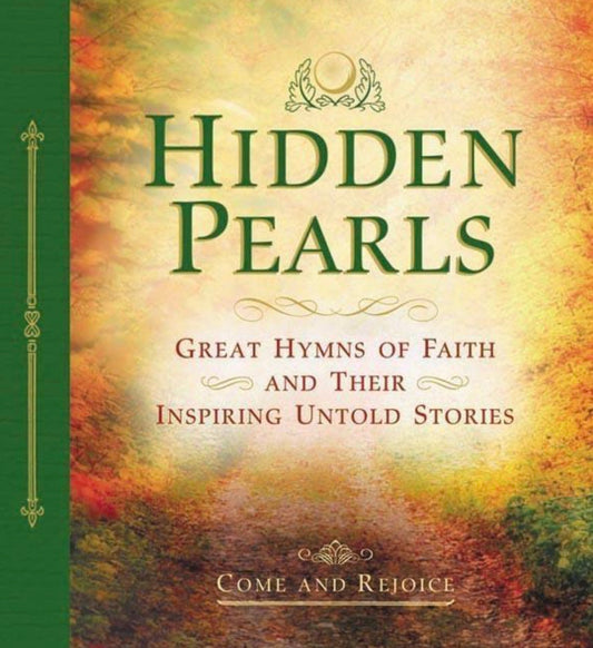 Hidden Pearls: Experience and Enjoy the Presence of God Through Inspiring Devotions, Hymns, and the Compelling Stories of Their Write [With CD]
