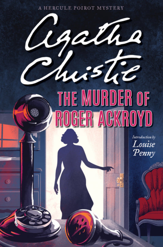 The Murder of Roger Ackroyd: A Hercule Poirot Mystery (Hercule Poirot Mysteries #4)