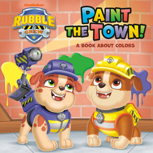 Paint the Town! a Book about Colors (Paw Patrol: Rubble & Crew) - FR