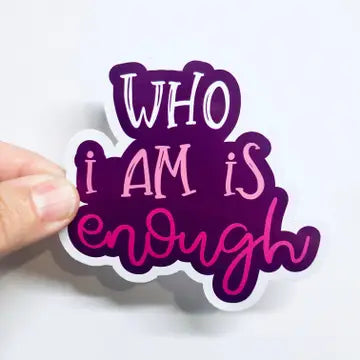 ASC - Who I Am is Enough Sticker