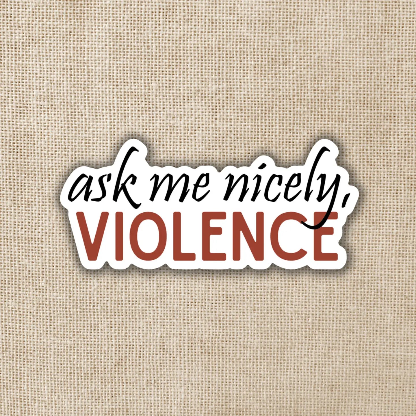 WE - Ask Me Nicely Violence Sticker | Fourth Wing