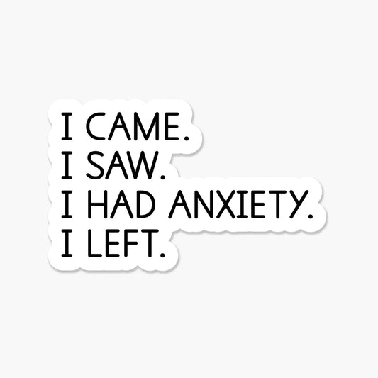 FN - I Came. I Saw. I Had Anxiety. I Left. Sticker
