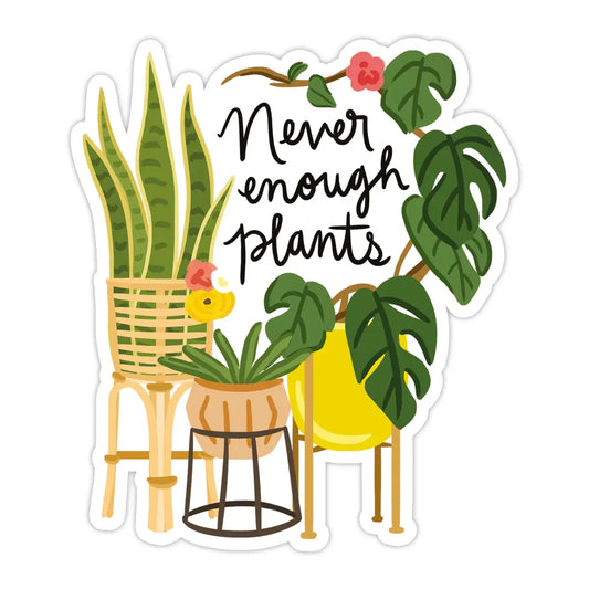 BWS - Never Enough Plants Vinyl Sticker