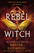 Rebel Witch:(Crimson Moth #2) - YA
