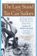 The Last Stand of the Tin Can Sailors: The Extraordinary World War II Story of the U.S. Navy's Finest Hour (Revised)