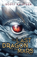 The Last Dragon on Mars (The Dragonships #1) -MG