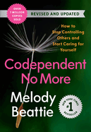 Codependent No More: How to Stop Controlling Others and Start Caring for Yourself (Revised and Updated) - Two Rivers