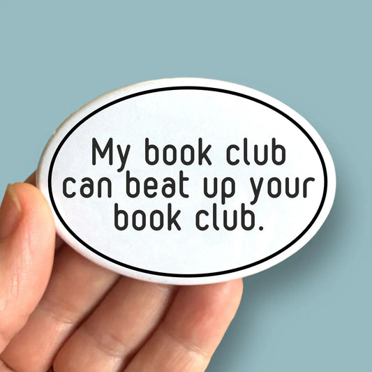 ASC - My Book Club Can Beat Up Your Book Club Oval Magnet