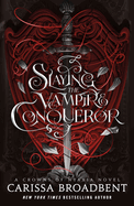 Slaying the Vampire Conqueror: A Crowns of Nyaxia Novel (The Crowns of Nyaxia #2.5)