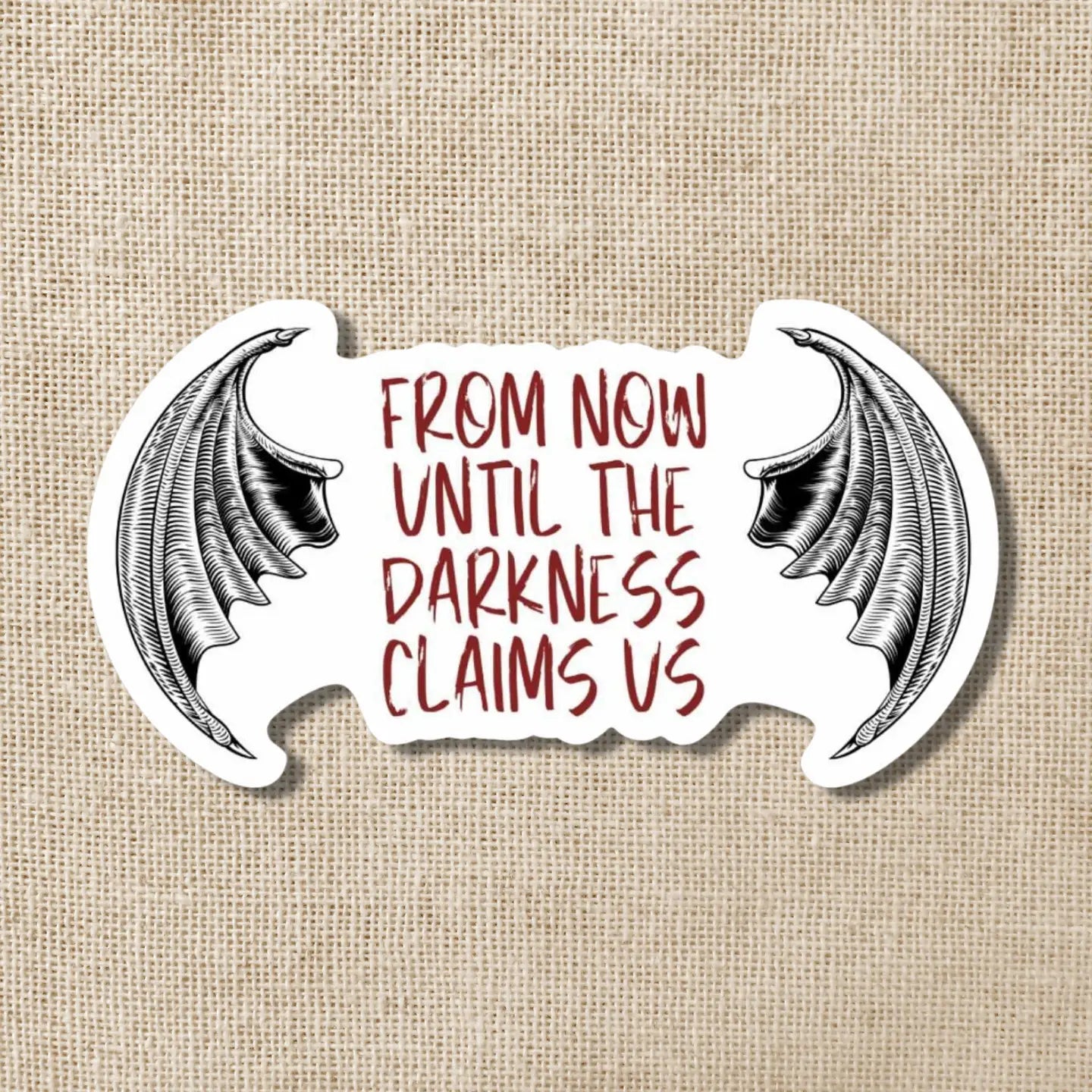 WE - Now Until the Darkness Claims Us Sticker | Throne of Glass