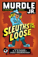 Murdle Jr.: Sleuths on the Loose (Murdle Jr. Mysteries)